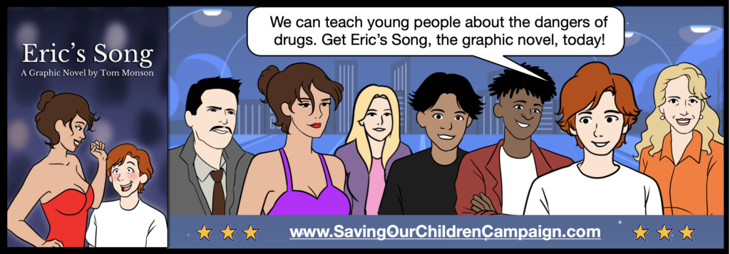 For you to win your own drug wars is to make sure your children are educated about the dangers of drugs. Eric's Song will help. 